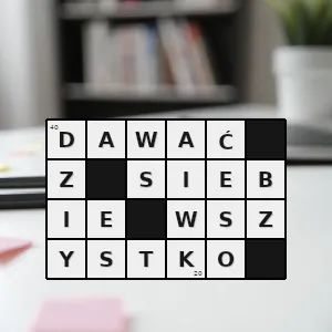 Hasło krzyżówkowe bardzo się o coś starać robić wszystko co możliwe by coś osiągnąć - dawać z siebie wszystko – rozwiązanie, synonimy, podpowiedzi i definicje krzyżówkowe